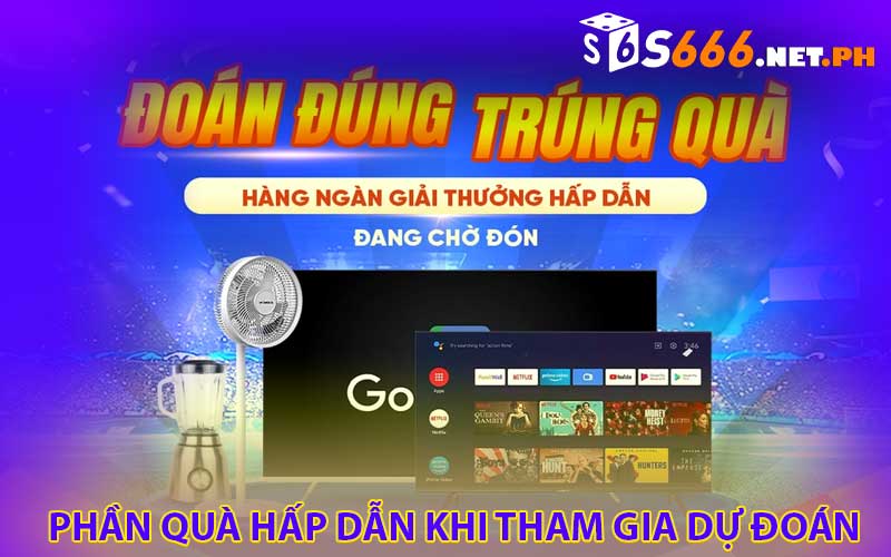 phần quà hấp dẫn khi tham gia dự đoán